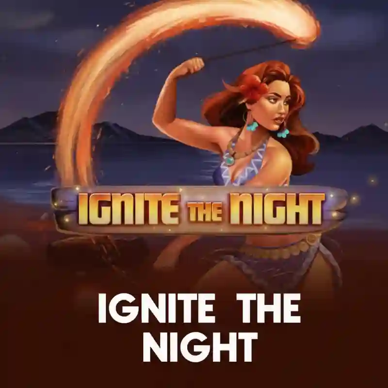 Ignite The Night